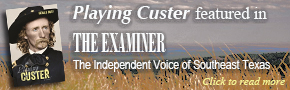 Playing Custer Featured in The Examiner